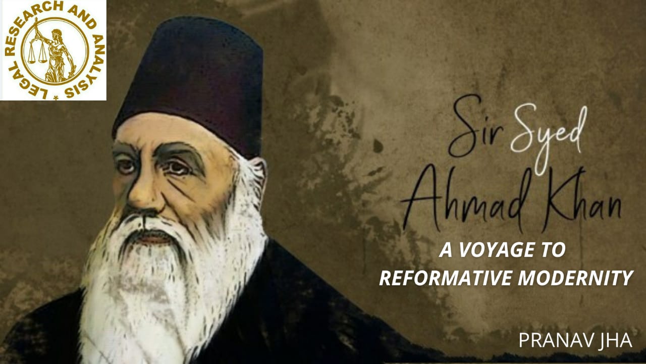 SIR SYED AHMED KHAN AS A VOYAGE TO REFORMATIVE MODERNITY