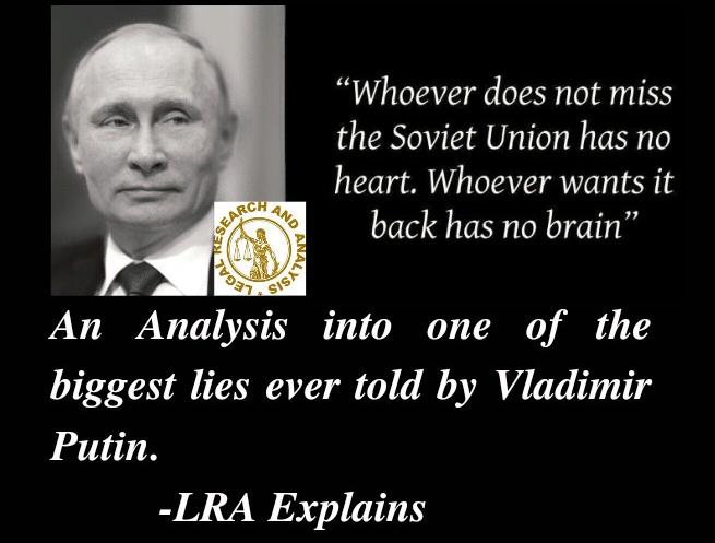 Whoever does not miss the Soviet Union has no heart. Whoever wants it back has no brain-Vladimir Putin