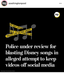 Police under review for blasting Disney songs in alleged attempt to keep videos off social media.