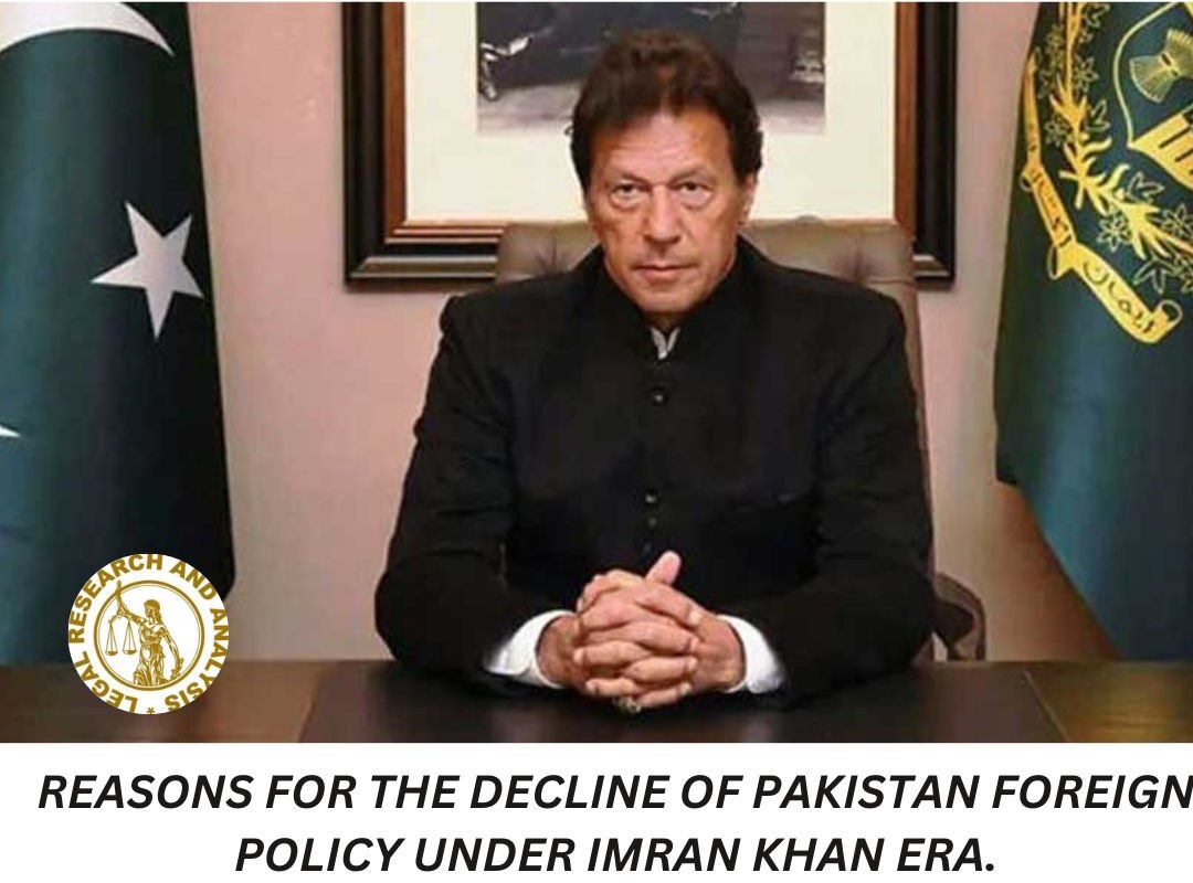 REASONS FOR THE DECLINE OF PAKISTAN FOREIGN POLICY UNDER THE IMRAN KHAN ERA.