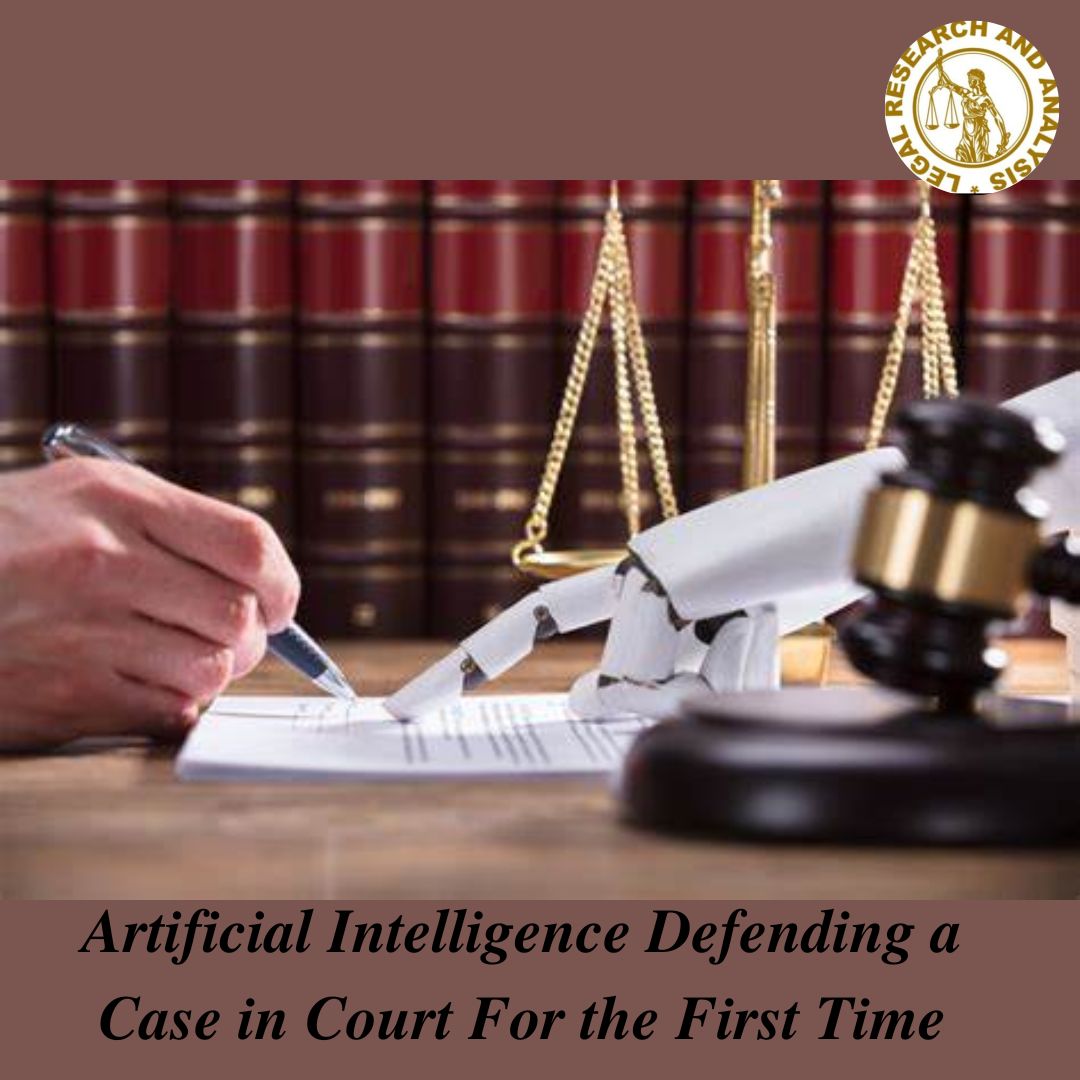 Artificial Intelligence Defending a Case in Court For the First Time