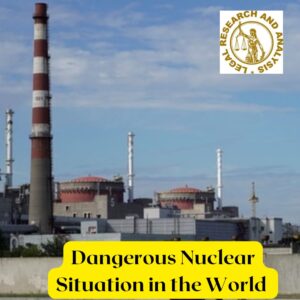 Dangerous Nuclear Situation in the World