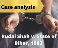 Rudul Shah v. State of Bihar (1983) : Case