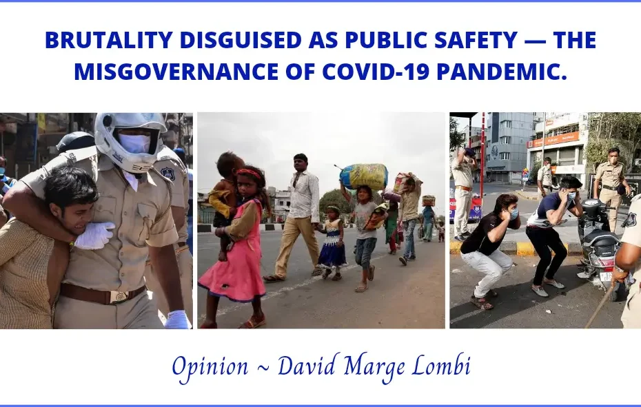BRUTALITY DISGUISED AS PUBLIC SAFETY — THE MISGOVERNANCE OF COVID-19 PANDEMIC