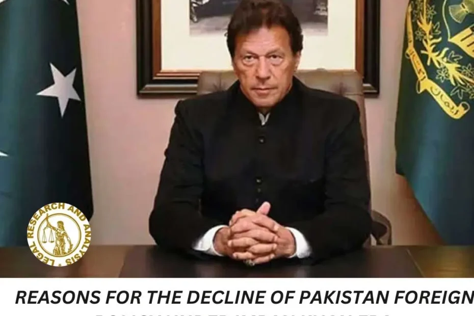 REASONS FOR THE DECLINE OF PAKISTAN FOREIGN POLICY UNDER THE IMRAN KHAN ERA