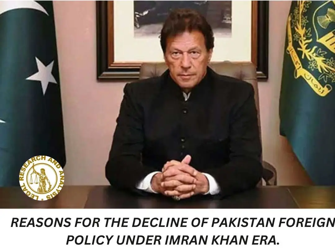 REASONS FOR THE DECLINE OF PAKISTAN FOREIGN POLICY UNDER THE IMRAN KHAN ERA