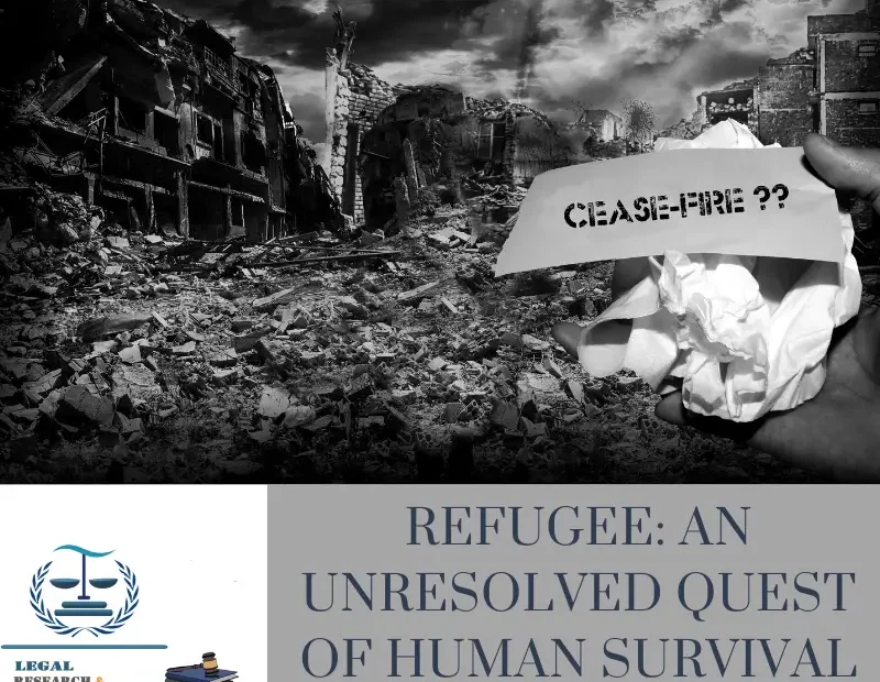 REFUGEE AN UNRESOLVED QUEST OF HUMAN SURVIVAL