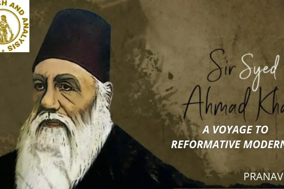 SIR SYED AHMED KHAN AS A VOYAGE TO REFORMATIVE MODERNITY