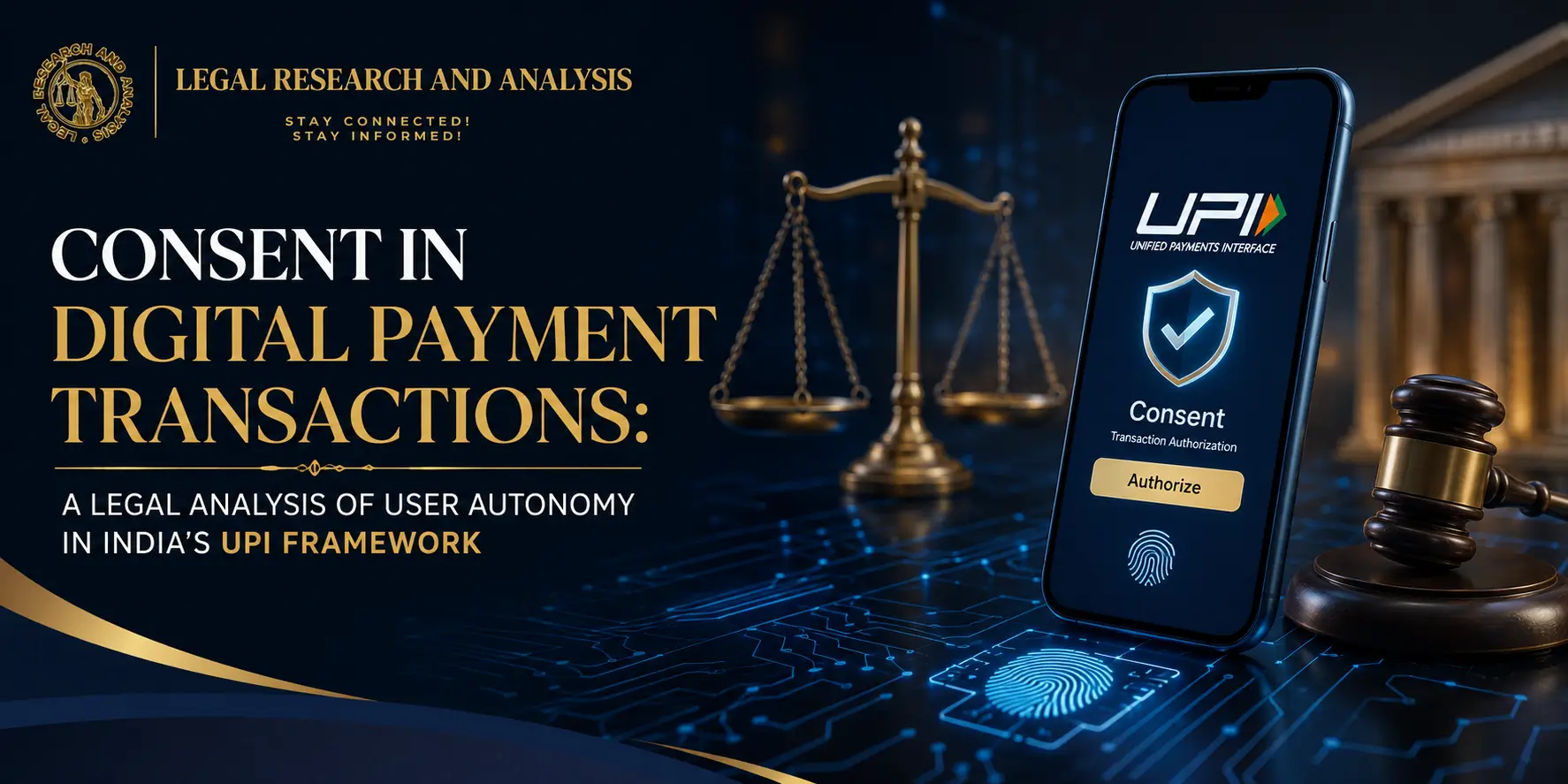 CONSENT IN DIGITAL PAYMENT TRANSACTIONS A LEGAL ANALYSIS OF USER AUTONOMY IN INDIA’S UPI FRAMEWORK
