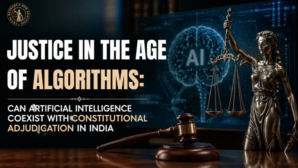 Justice in the Age of Algorithms: Artificial Intelligence and Constitutional Adjudication in India featuring Lady Justice, AI technology, judicial gavel, and Legal Research and Analysis (LRA)