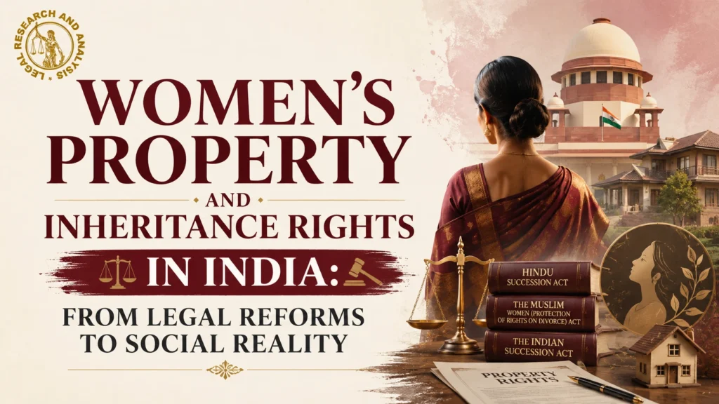 WOMEN’S PROPERTY AND INHERITANCE RIGHTS IN INDIA: FROM LEGAL REFORMS TO SOCIAL REALITY